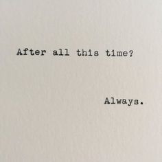 an old typewriter with the words after all this time? always