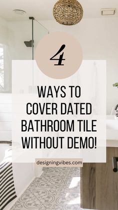 bathroom with text overlay that reads 4 ways to cover dated bathroom tile without demo