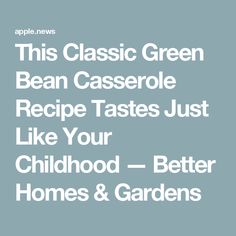 This Classic Green Bean Casserole Recipe Tastes Just Like Your Childhood — Better Homes & Gardens Traditional Green Bean Casserole Recipe, Campbells Green Bean Casserole Recipe, Cheesy Green Beans, Green Bean Casserole Campbells, Cheesy Green Bean Casserole, Traditional Green Bean Casserole, Best Green Bean Casserole, Green Bean Casserole Recipe, The Best Green Beans