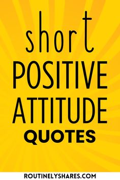 the words short positive attitude quotes are in black and yellow with sunbursts