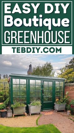 a green house with the words easy diy boutique greenhouse on top and below it