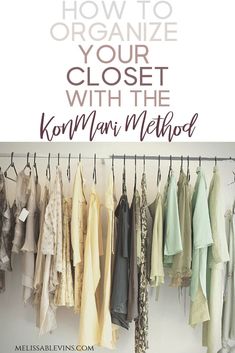 an organized closet with clothes hanging on hooks and the words how to organize your closet with the koran method