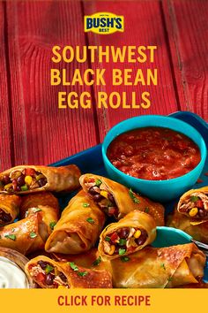 an advertisement for bush's southwest black bean egg rolls with chili and corn on the side