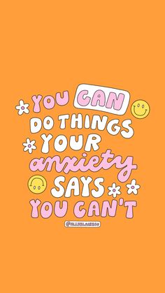 Orange background with written and cursive bubble letters saying you can do things your anxiety says you can’t. Pink and white text with a black outline. Happy faces and flowers around the text. Lettering Art, Free Phone Wallpaper, Happy Thoughts, Punch Needle, Small Business Owner