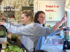 two women standing in a kitchen preparing food and drinking from a blender with the words, don't try this at home tried at home