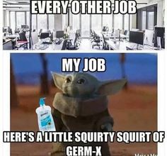 an image of a baby yoda with the caption, every other job my job here's a little squirty scout of germ - x