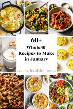 many different pictures with the words 60 + whole 30 recipes to make in january