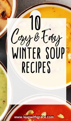 several different soups with text overlay that reads 10 cozy and tasty winter soup recipes