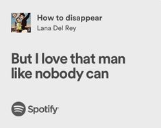 an ad for spotify that reads, but i love that man like nobody can