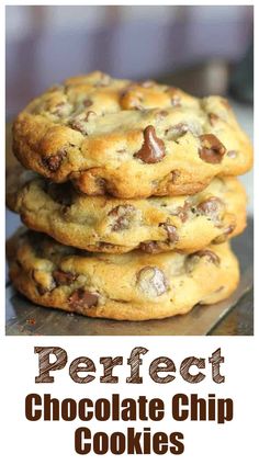 three chocolate chip cookies stacked on top of each other with the words perfect chocolate chip cookies