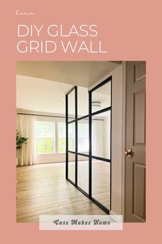 an open door with the words diy glass grid wall on it in white and pink