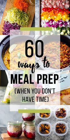 the words 60 ways to meal prep when you don't have time on it