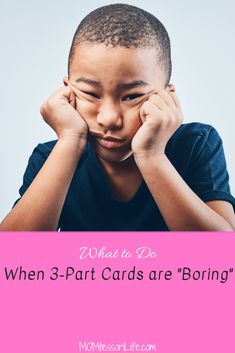 a young boy with his hands on his face and the words, what to do when 3 - part cards are boring