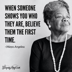 a black and white photo with a quote on it that says, when someone shows you who they are, believe them the first time