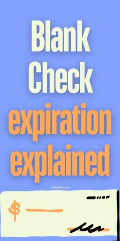 Blank Check expiration explained an in-depth guide. Blank Check