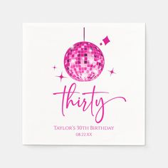 a pink disco ball birthday napkin with the words thirty on it