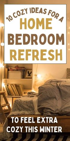 a bedroom with a bed, desk and bookshelf in the background text reads 10 cozy ideas for a home bedroom refresh to feel this winter