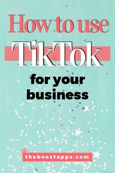 the title for how to use tiktok for your business, with stars in the background