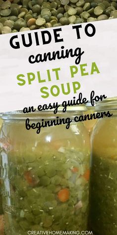 two jars filled with food sitting on top of a table next to a sign reading guide to canning split pea soup an easy guide for beginners