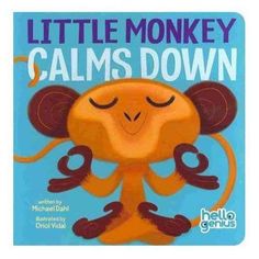 Fitzroy-Couglan - Hello Genius Little Monkey Calms Down board book - Little Miss Muffin Children & Home John Ashton, Conscious Discipline, Healing Salves, Self Regulation, Little Monkeys, Toddler Books, Yoga For Kids, Emotional Development, Book Addict