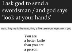 a poster with the words i ask god to send a swordsman and god says look at your hands