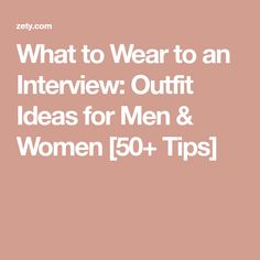 What to Wear to an Interview: Outfit Ideas for Men & Women [50+ Tips] Interview Outfits For Women, Best Interview Outfits, Outfits For Interview, Interview Outfit Ideas, What To Wear To An Interview, Business Formal Women, Interview Outfits Women