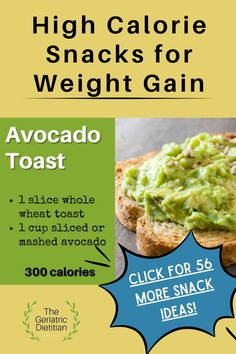 57 Easy High Calorie Snacks for Weight Gain [Dietitian Approved]. Avocado toast for 300 calories. Star bubble mentioning to click for 56 more snack ideas!