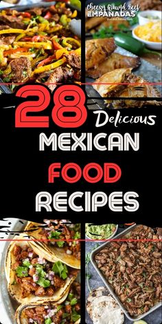 mexican food is shown with the words 28 delicious mexican food recipes on it and below