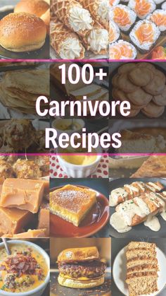 the cover of 100 + carnivore recipes is shown with pictures of different types of food