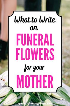 Find the perfect words for a note or message to go with a beautiful bouquet of flowers with these funeral flower messages for mothers