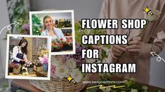 flowers shop captions for instagram with photos and text overlaying the image