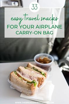 a sandwich on a plate with the words 33 easy travel snacks for your airplane carry - on bag