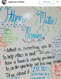 a whiteboard with writing on it that says, there's no matter monday what is something you do to help others in need?