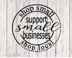 a sign that says shop smart, support small businesses and stop today on the side of a wooden wall