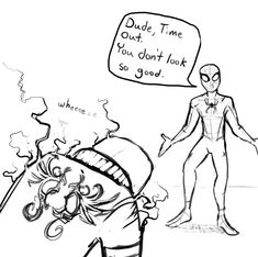 a drawing of spider - man with a sign saying dude, time for you don't look so good