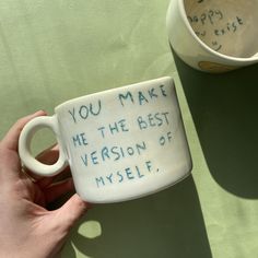 someone is holding a coffee mug with writing on it and the words you make me the best version of myself