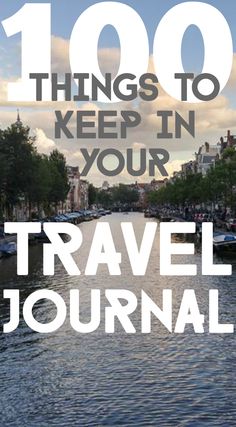 the words, 100 things to keep in your travel journal are overlaid with boats