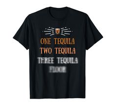 PRICES MAY VARY. This funny drinking shirt is ideal for tequila lovers and tequila drinkers who easily get drunk when drinking alcohol or liquor like tequila. It features artwork of tequila shots with tequila gag quotes, "One Tequila, Two Tequila, Three Tequila Floor." Both men and women may also stand out during Mexican fiestas like Cinco de Mayo with this tequila shirt. Aside from that, everyone who's looking for something to use at a tequila party might find this funny and humorous. Lightweig Shots With Tequila, Alcohol Shirts, Tequila Humor, Sarcastic One Liners, Tequila Party, Meme Shirts, Funny Drinking Shirts, Get Drunk, Shirt Quotes