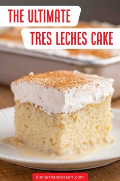 a piece of cake on a plate with the words, the ultimate tres leches cake