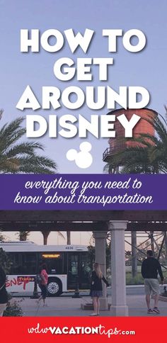 how to get around disney everything you need to know about transportation