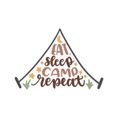 a tent with the words eat sleep camp repeat written in brown and orange lettering on it