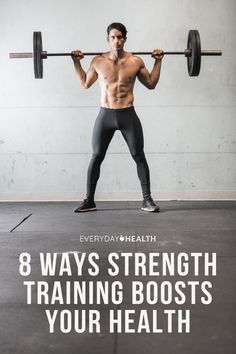 a man is lifting a barbell with the words 8 ways strength training boosters your health