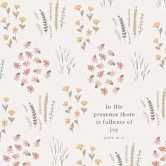 a floral pattern with the words in his presence there is fullness of joy