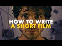 a man with curly hair is looking at the camera and has words over it that read how to write a short film