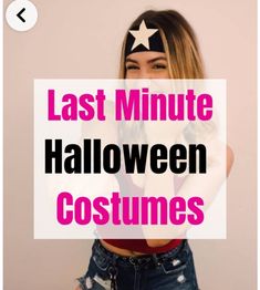 a woman with her hands on her face and the words last minute halloween costumes