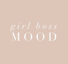 the words girl boss mood on a pink background