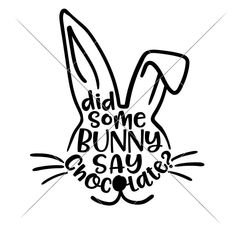 Did Somebunny Say Chocolate Svg Png Dxf Eps Svg Dxf Png Cutting File Stencils For Wood Signs, Chocolate Easter Bunny, Easter Quotes, Projets Cricut, Silhouette Ideas, Cricut Designs, Easter Chocolate, Baby Easter