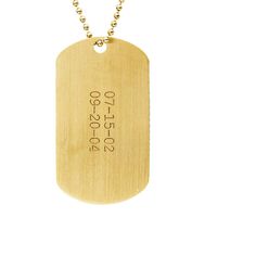 A 14k yellow gold satin finish Dog Tag Pendant, measuring 1.5" x 7/8", this item does not come with a ball chain, you may purchase the ball chain seperatly. Dog Tag Pendant, Gold Satin