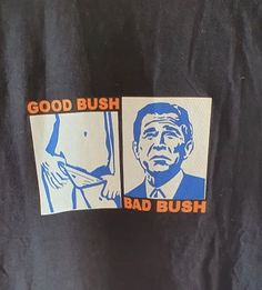 Good Bush Bad Bush Shirt, Silly Shirt, Funky Shirts, Weird Shirts, Slogan Tee, Look Cool, Mood Pics, Cute Shirts, Graphic Shirts