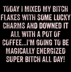 Funny Statements, Sassy Quotes, Sarcastic Quotes Funny, Lucky Charms, Twisted Humor, Work Humor, Coffee Quotes, Sarcastic Humor, Sarcastic Quotes